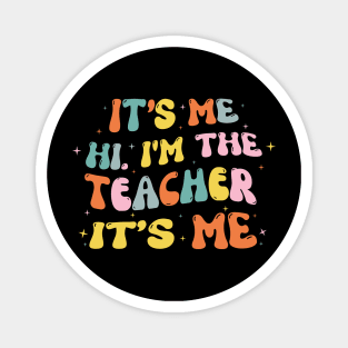 It's Me Hi Im The Teacher It's Me Magnet